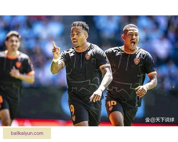 瓦伦西亚在新赛季中的表现将备受关注，状态回暖值得期待